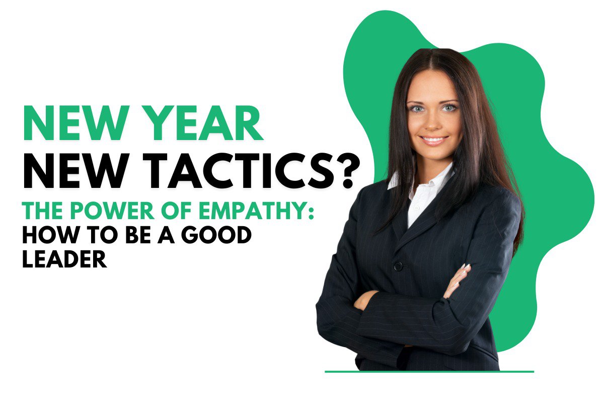 New Year, New Tactics? The Power of Empathy: How to be a Good Leader cover